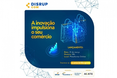DisrupCom: Senac SC lança projeto para fomentar a cultura de inovação  na área do comércio  